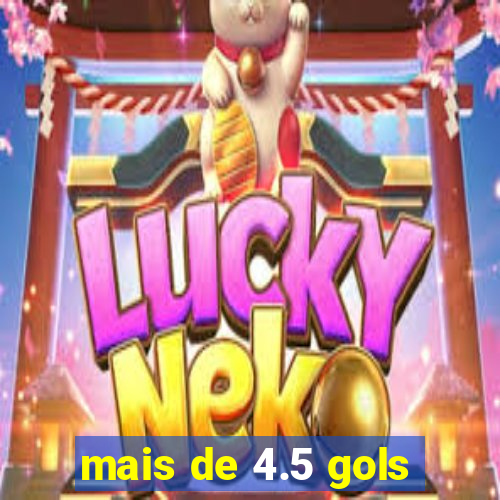 mais de 4.5 gols