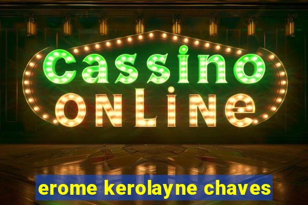 erome kerolayne chaves