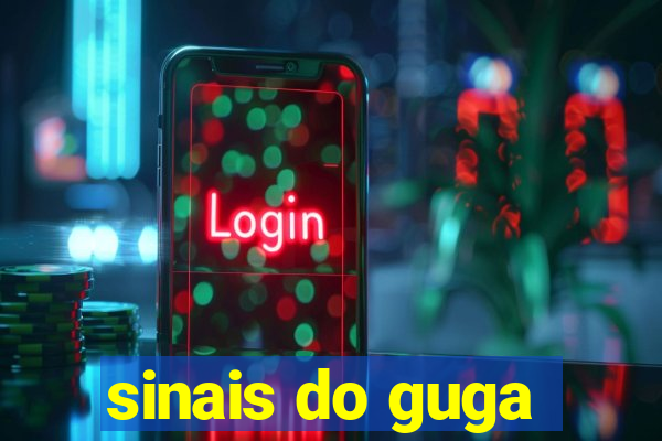 sinais do guga