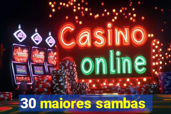30 maiores sambas