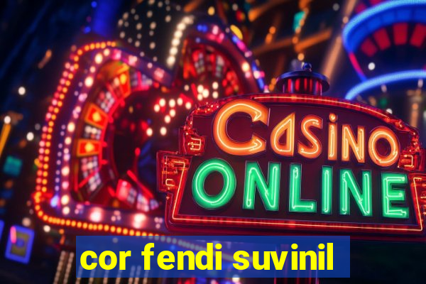 cor fendi suvinil