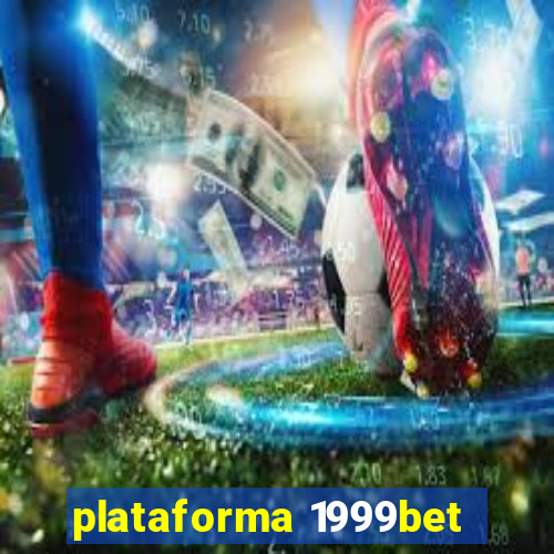 plataforma 1999bet