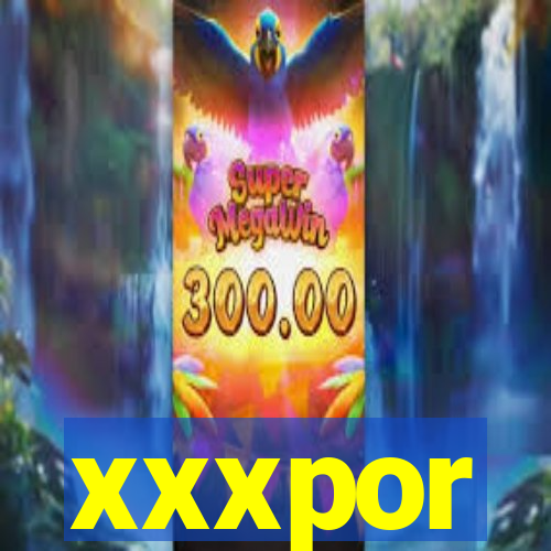 xxxpor