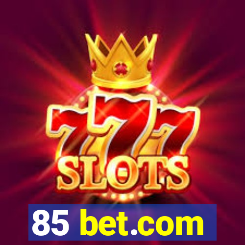 85 bet.com