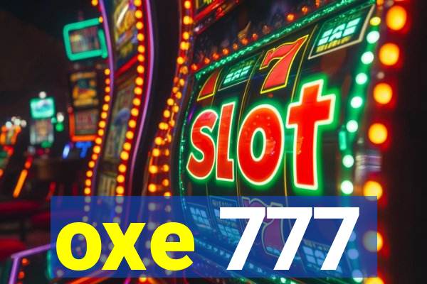 oxe 777