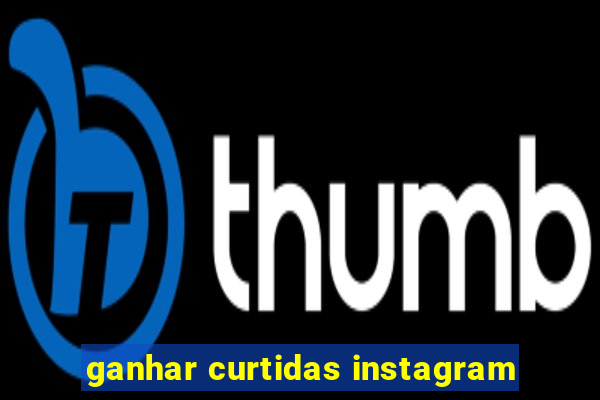 ganhar curtidas instagram