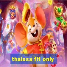 thaissa fit only