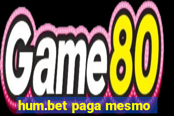 hum.bet paga mesmo