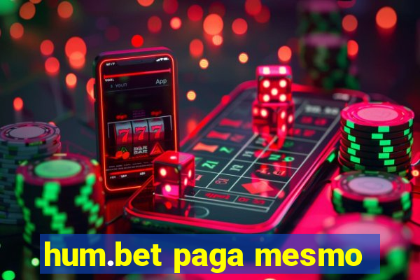 hum.bet paga mesmo