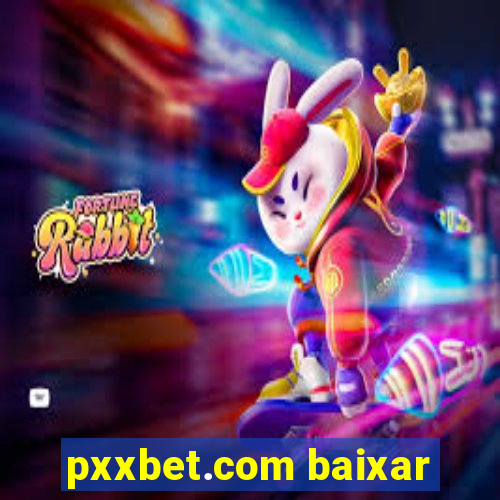 pxxbet.com baixar