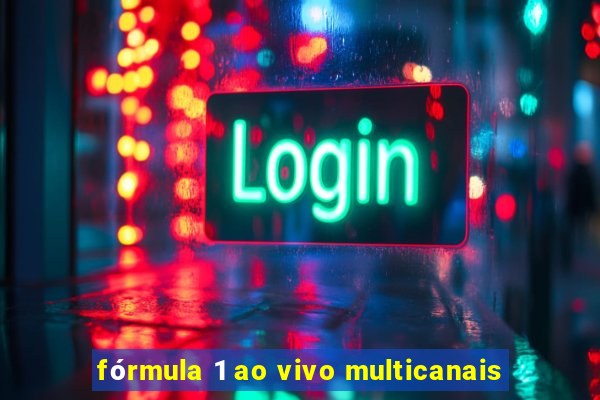 fórmula 1 ao vivo multicanais