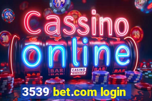 3539 bet.com login