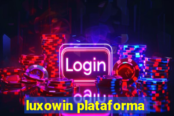 luxowin plataforma
