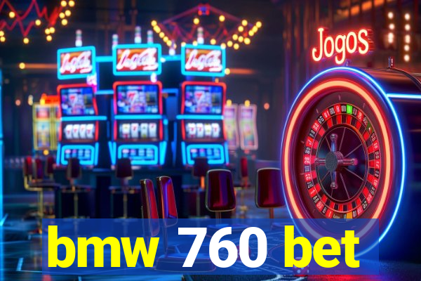bmw 760 bet