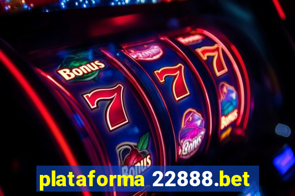plataforma 22888.bet