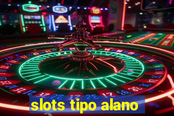 slots tipo alano