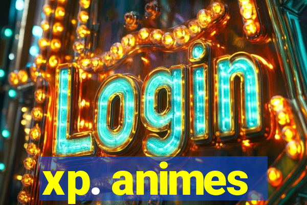 xp. animes