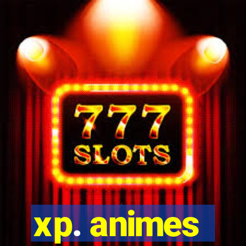 xp. animes