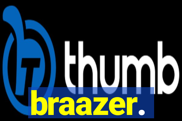 braazer.