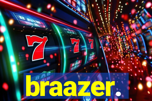braazer.