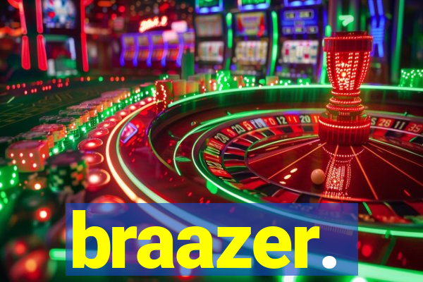 braazer.