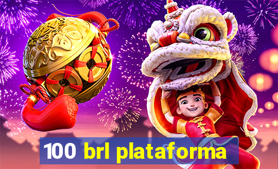 100 brl plataforma