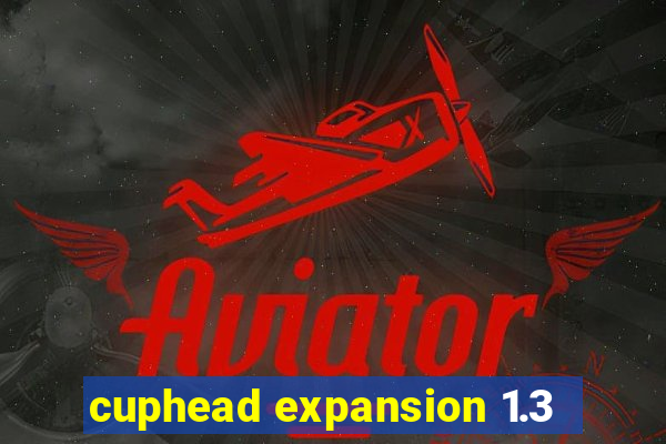 cuphead expansion 1.3
