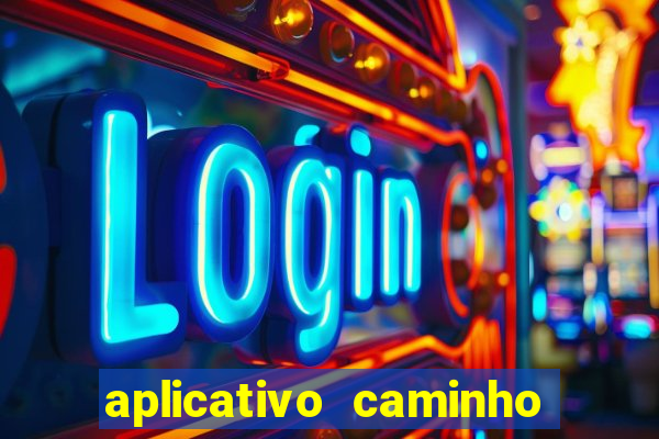 aplicativo caminho da sorte