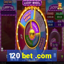120 bet .com
