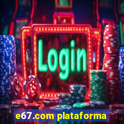 e67.com plataforma