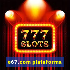 e67.com plataforma