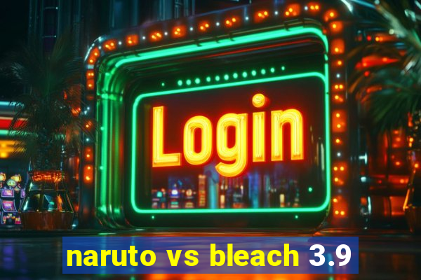 naruto vs bleach 3.9