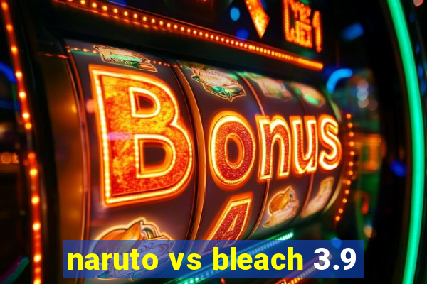 naruto vs bleach 3.9