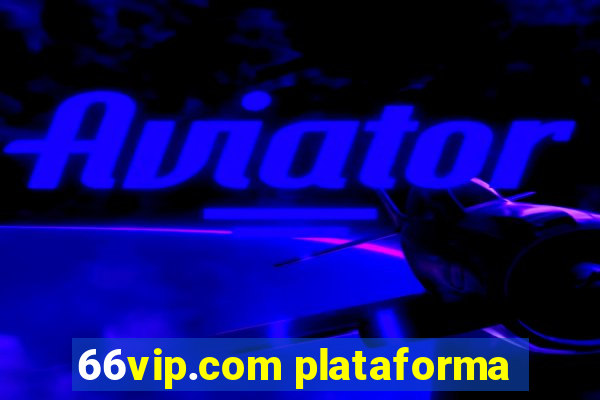 66vip.com plataforma