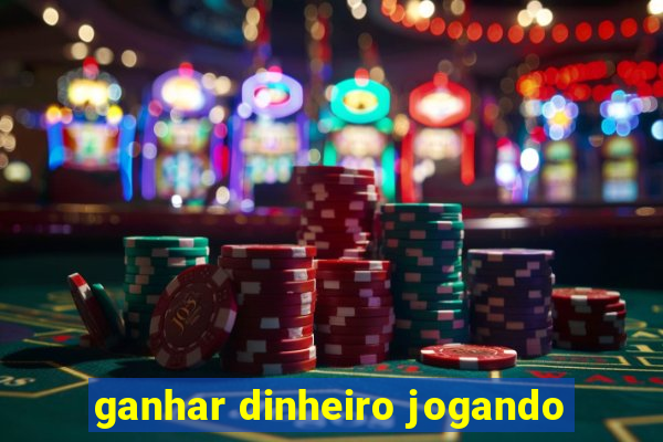 ganhar dinheiro jogando