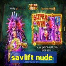savlift nude