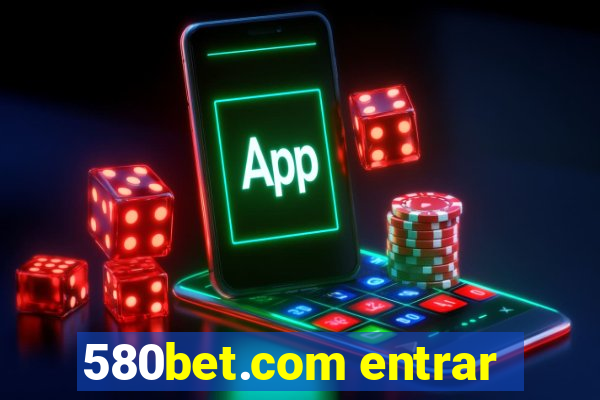 580bet.com entrar