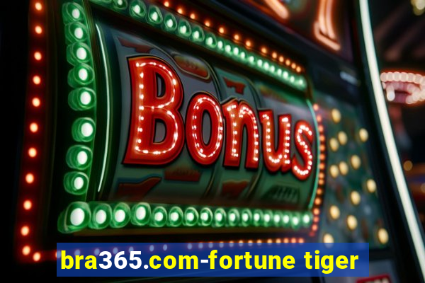 bra365.com-fortune tiger
