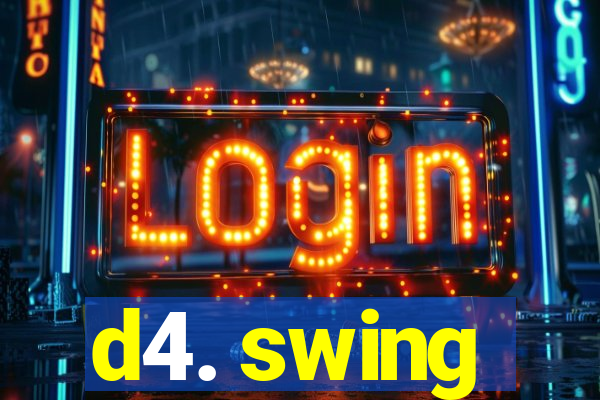 d4. swing