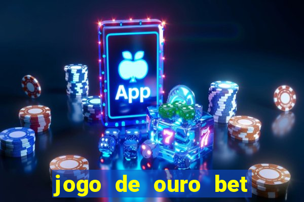 jogo de ouro bet código promocional