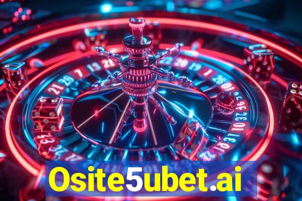 Osite5ubet.ai