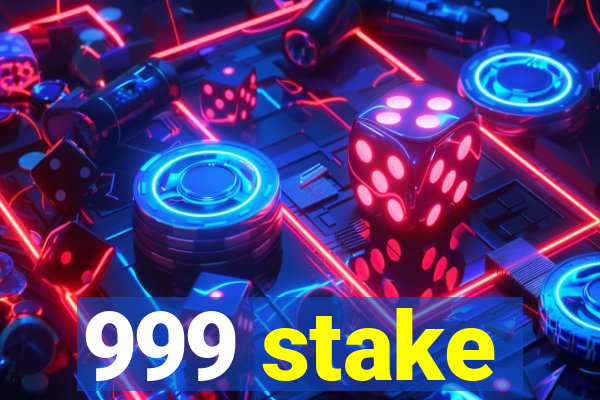 999 stake