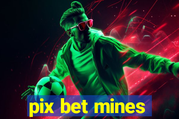 pix bet mines