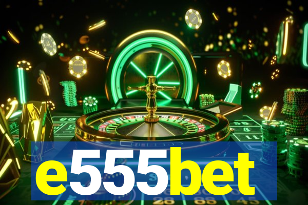 e555bet