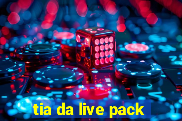 tia da live pack