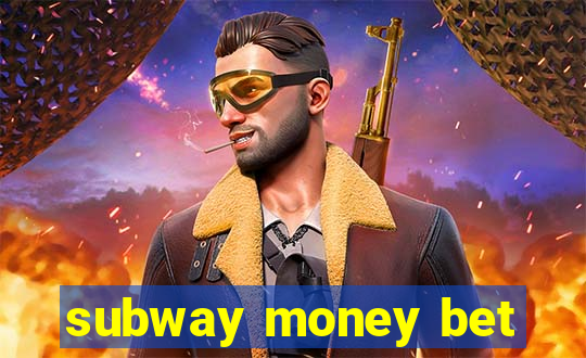 subway money bet