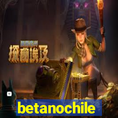 betanochile
