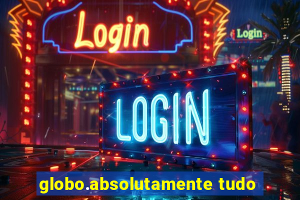 globo.absolutamente tudo