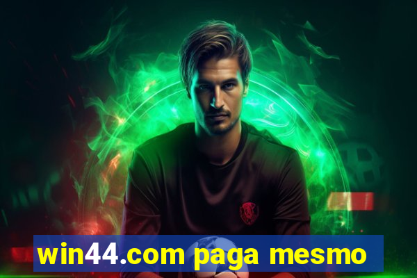 win44.com paga mesmo