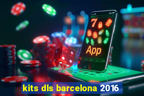 kits dls barcelona 2016